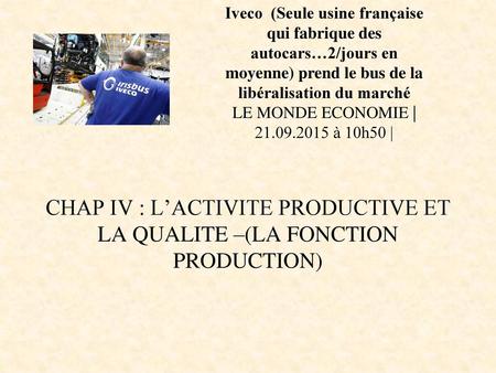 Iveco (Seule usine française qui fabrique des autocars…2/jours en moyenne) prend le bus de la libéralisation du marché LE MONDE ECONOMIE | 21.09.2015.