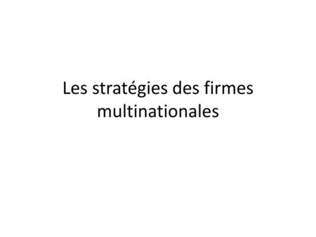 Les stratégies des firmes multinationales