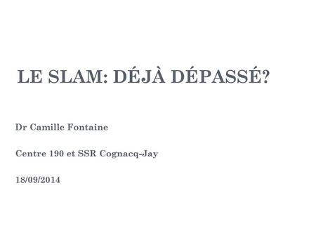 Dr Camille Fontaine Centre 190 et SSR Cognacq-Jay 18/09/2014