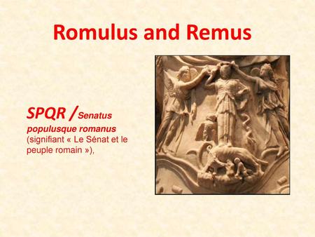 Romulus and Remus SPQR /Senatus populusque romanus (signifiant « Le Sénat et le peuple romain »),