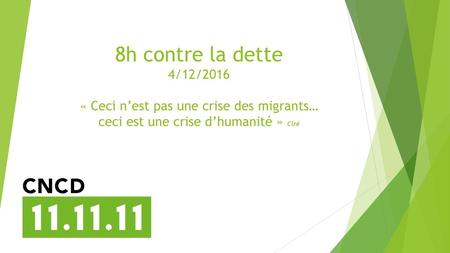 8h contre la dette 4/12/2016 « Ceci n’est pas une crise des migrants… ceci est une crise d’humanité » Ciré.