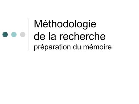 Méthodologie de la recherche préparation du mémoire