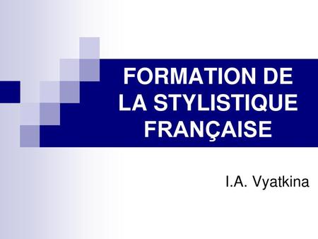 FORMATION DE LA STYLISTIQUE FRANÇAISE