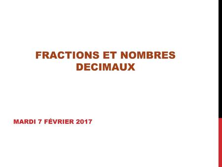 FRACTIONS ET NOMBRES DECIMAUX