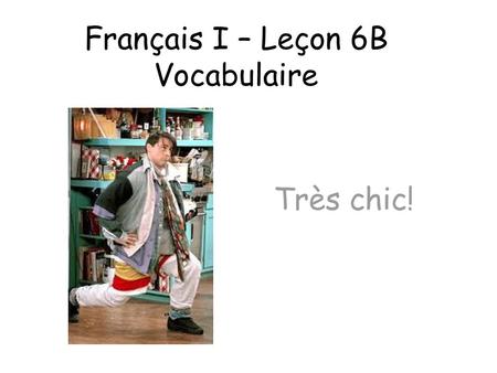 Français I – Leçon 6B Vocabulaire