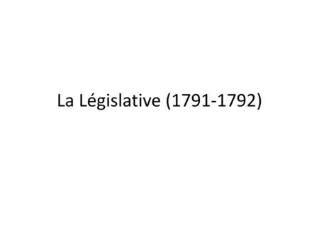 La Législative (1791-1792).