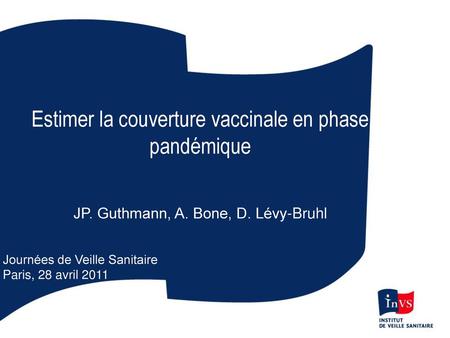 Estimer la couverture vaccinale en phase pandémique
