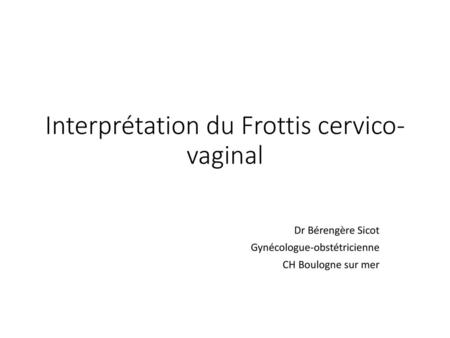 Interprétation du Frottis cervico-vaginal