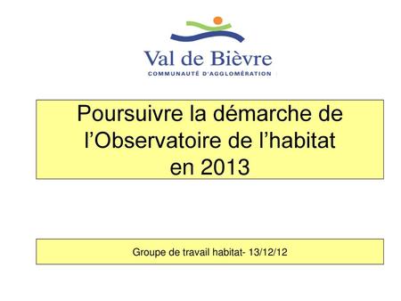 Poursuivre la démarche de l’Observatoire de l’habitat en 2013