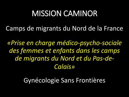 MISSION CAMINOR Camps de migrants du Nord de la France