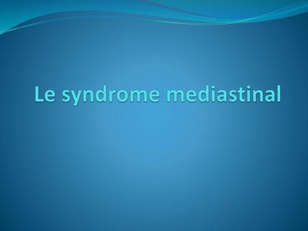 Le syndrome mediastinal