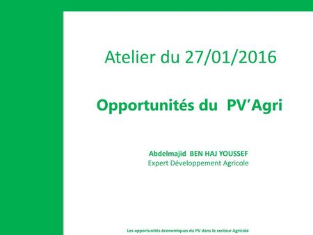 Opportunités du PV’Agri Abdelmajid BEN HAJ YOUSSEF