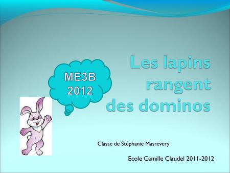 Ecole Camille Claudel 2011-2012 Classe de Stéphanie Masrevery Ecole Camille Claudel 2011-2012 1.