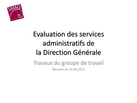 Evaluation des services administratifs de la Direction Générale