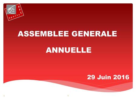 ASSEMBLEE GENERALE ANNUELLE 29 Juin 2016 1.