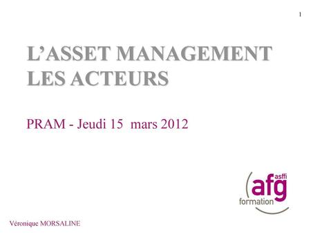 L’ASSET MANAGEMENT LES ACTEURS PRAM - Jeudi 15 mars 2012