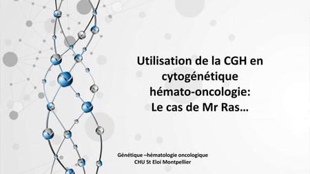 Utilisation de la CGH en cytogénétique hémato-oncologie: