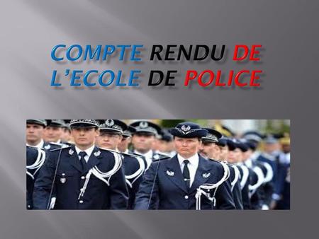 COMPTE RENDU DE L’ECOLE DE POLICE