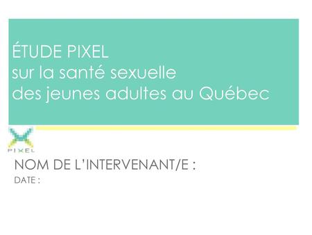 ÉTUDE PIXEL sur la santé sexuelle des jeunes adultes au Québec