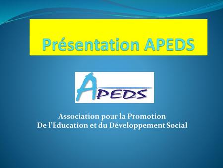 Présentation APEDS Association pour la Promotion