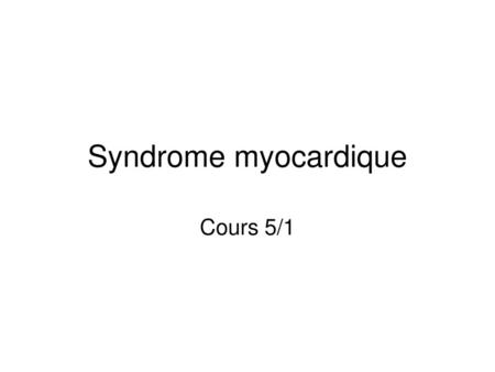 Syndrome myocardique Cours 5/1.