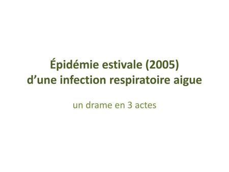 Épidémie estivale (2005) d’une infection respiratoire aigue