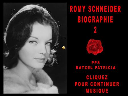 PPS RATZEL PATRICIA ROMY SCHNEIDER BIOGRAPHIE 2 CLIQUEZ POUR CONTINUER