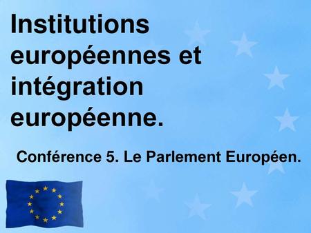 Institutions européennes et intégration européenne.