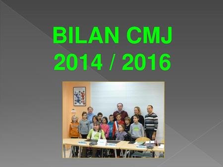BILAN CMJ 2014 / 2016.