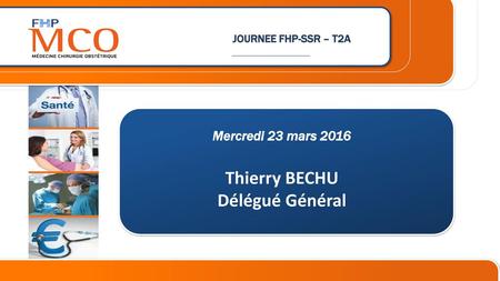 Mercredi 23 mars 2016 Thierry BECHU Délégué Général