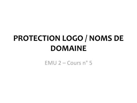 PROTECTION LOGO / NOMS DE DOMAINE