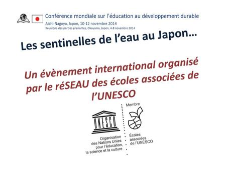 Les sentinelles de l’eau au Japon… Un évènement international organisé par le réSEAU des écoles associées de l’UNESCO Un.