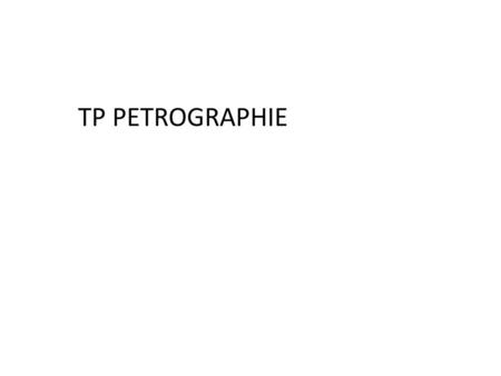 TP PETROGRAPHIE.