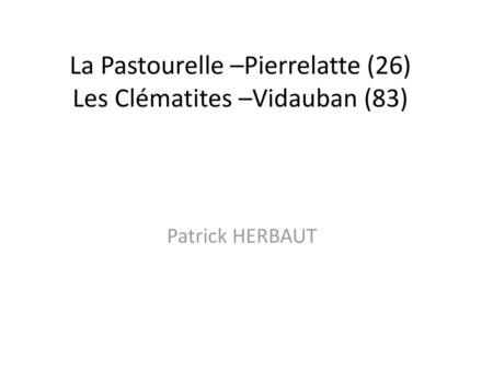 La Pastourelle –Pierrelatte (26) Les Clématites –Vidauban (83)