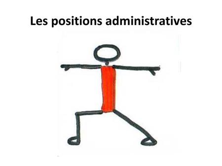 Les positions administratives