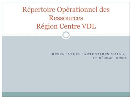 Répertoire Opérationnel des Ressources Région Centre VDL