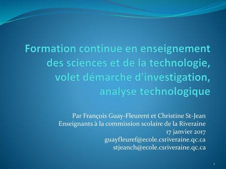 Formation continue en enseignement des sciences et de la technologie, volet démarche d'investigation, analyse technologique Par François Guay-Fleurent.