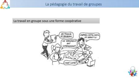 La travail en groupe sous une forme coopérative