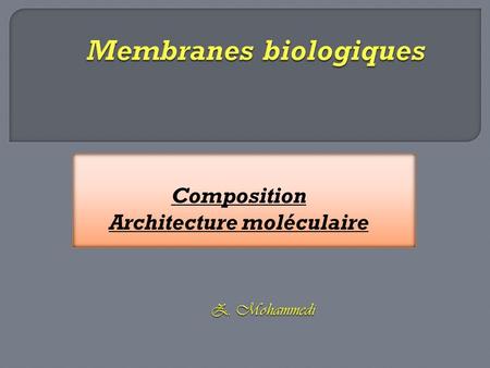 Composition Architecture moléculaire. 1. Lipides 2. Protéines 3. Glucides En Cytologie, une membrane biologie est un assemblage mol é culaire, qui s é.