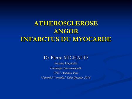 ATHEROSCLEROSE ANGOR INFARCTUS DU MYOCARDE