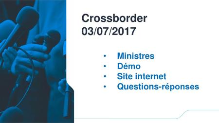 Crossborder 03/07/2017 Ministres Démo Site internet Questions-réponses.