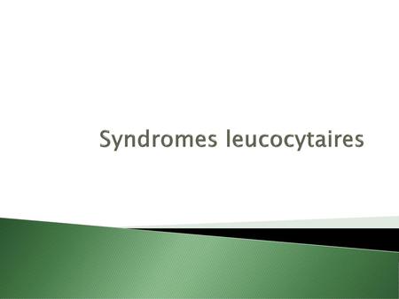 Syndromes leucocytaires