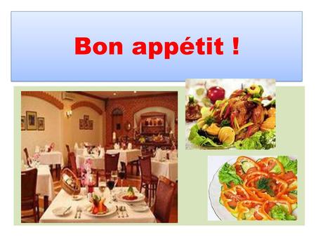 Bon appétit !.