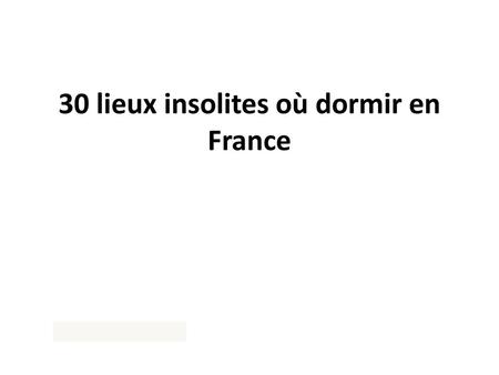 30 lieux insolites où dormir en France