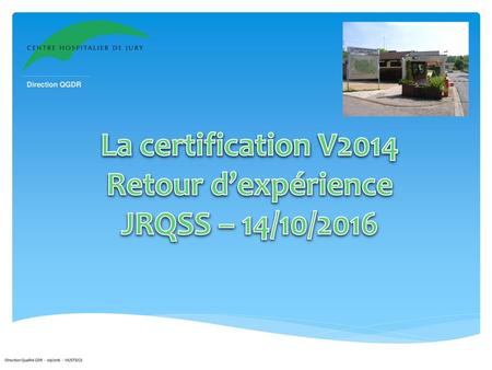 La certification V2014 Retour d’expérience JRQSS – 14/10/2016