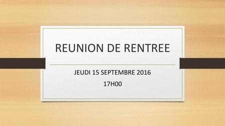 REUNION DE RENTREE JEUDI 15 SEPTEMBRE 2016 17H00.