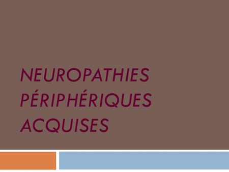 Neuropathies périphériques acquises