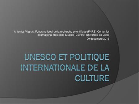 UNESCO et politique internationale de la culture