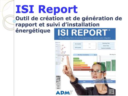 ISI Report est un outil professionnel de rapport intégrant: