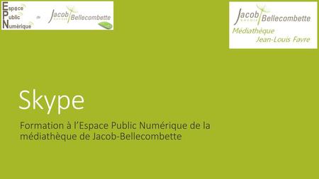 Skype Formation à l’Espace Public Numérique de la médiathèque de Jacob-Bellecombette.